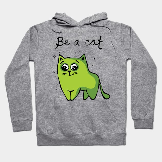 Be A Cat Hoodie by LaarniGallery